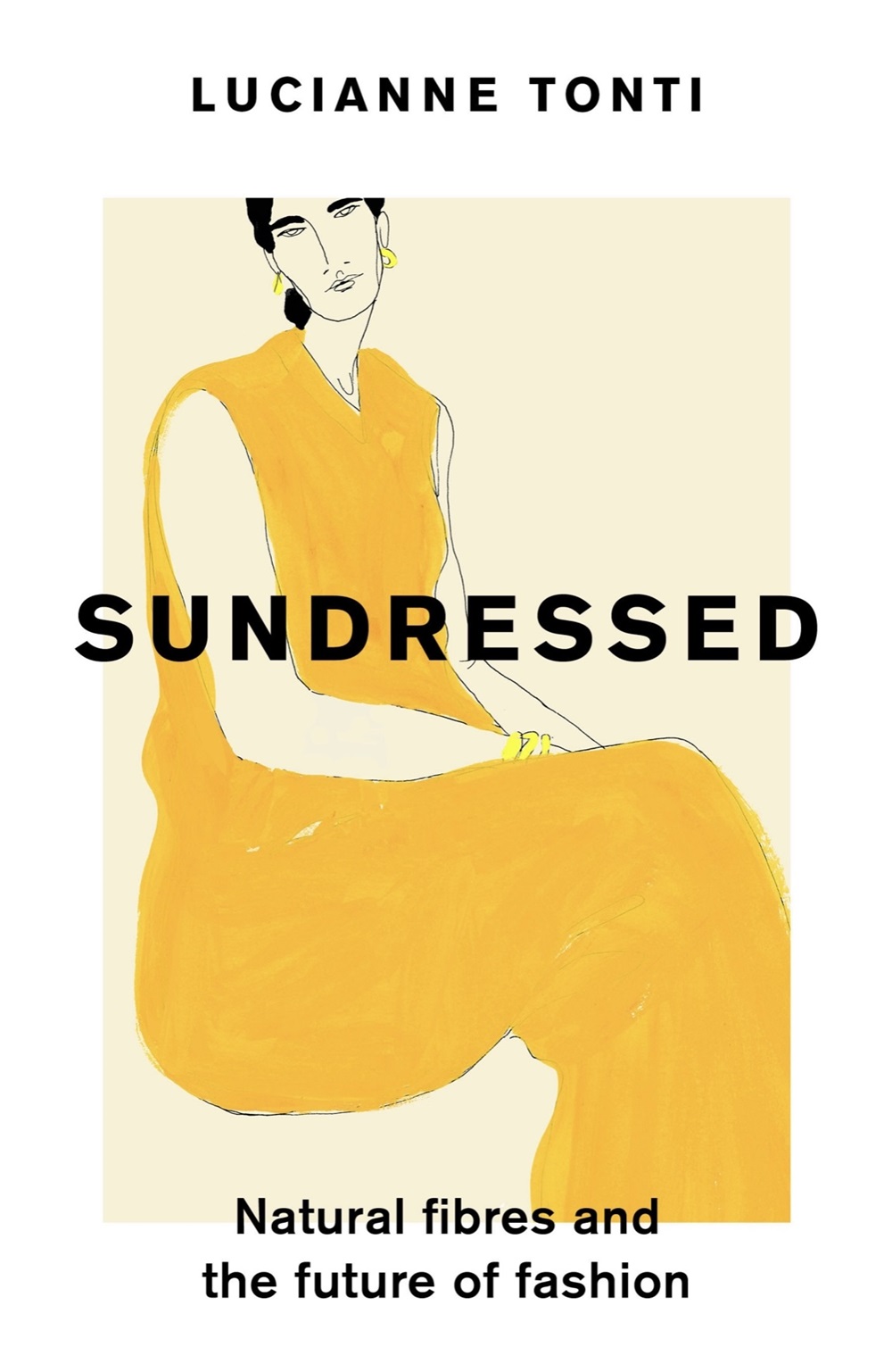 Sundressed: Natural Fibres and the Future of Fashion, an award-winning book by Lucianne Tonti.