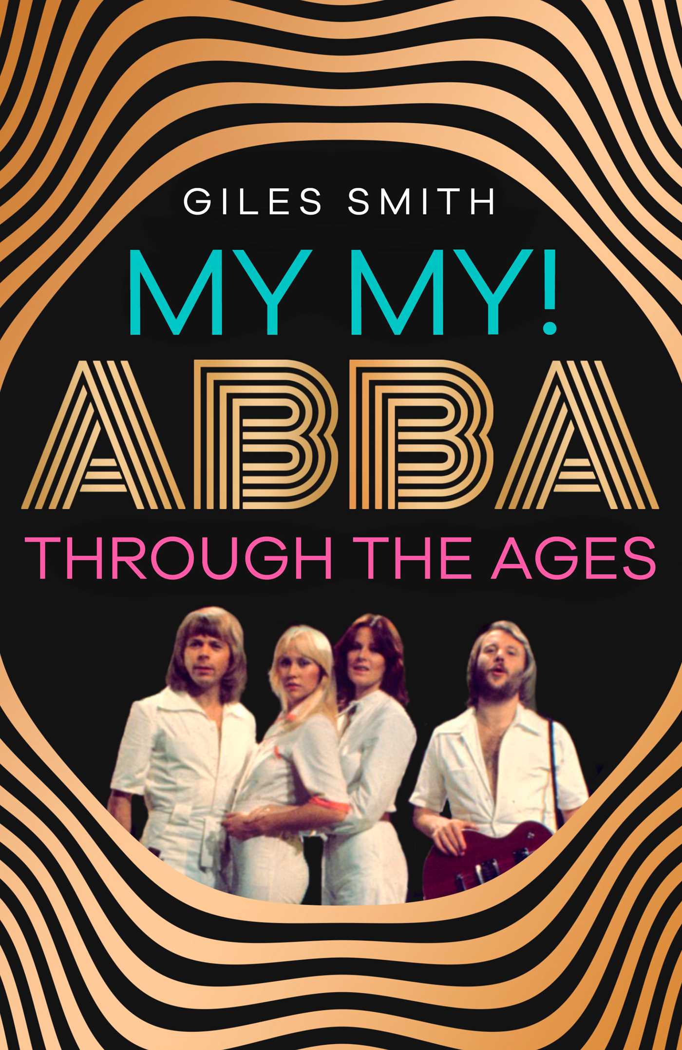 My My! ABBA Through the Ages by Giles Smith. Photo / supplied