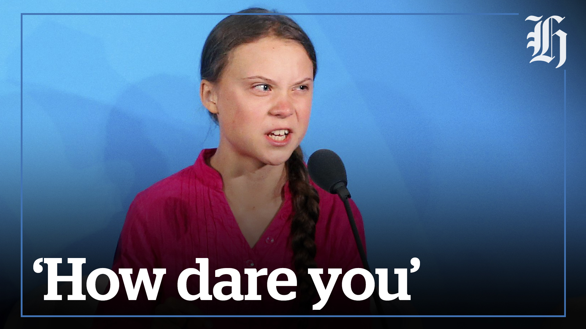 Watch: Climate activist Greta Thunberg: 'How dare you.' - NZ Herald