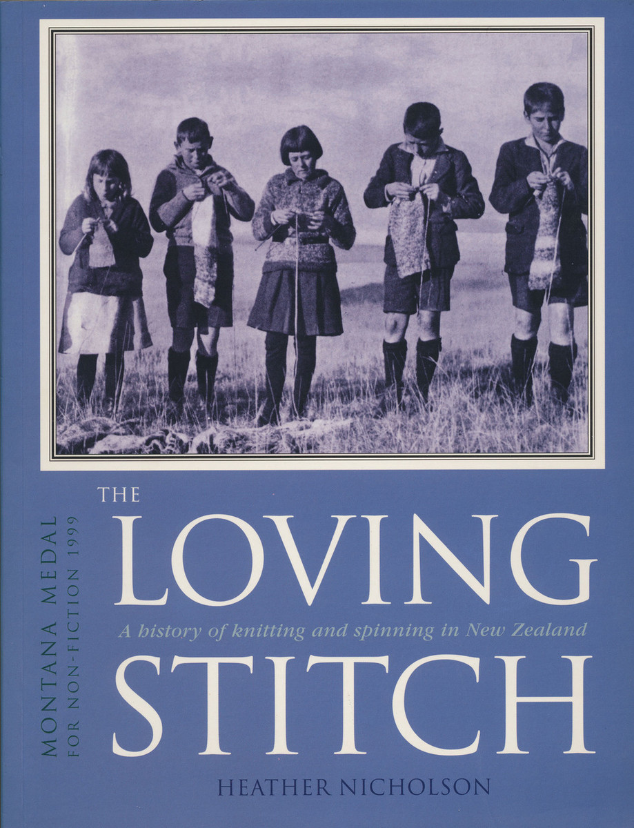 'The Loving Stitch: A History of Knitting and Spinning' by Heather Nicholson. Photo / Auckland University Press