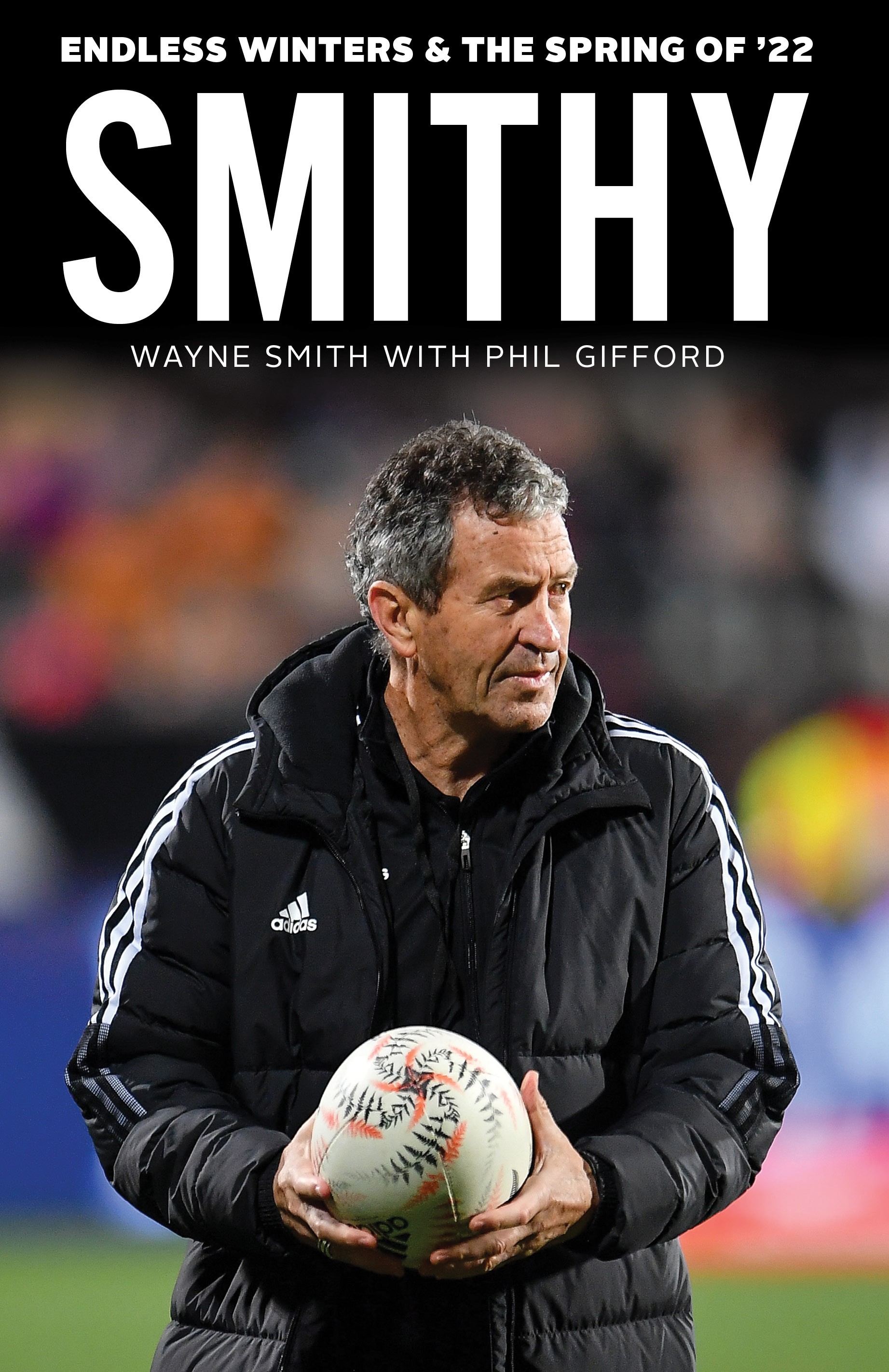 Smithy: Endless Winters & The Spring of ‘22. By Wayne Smith and Phil Gifford