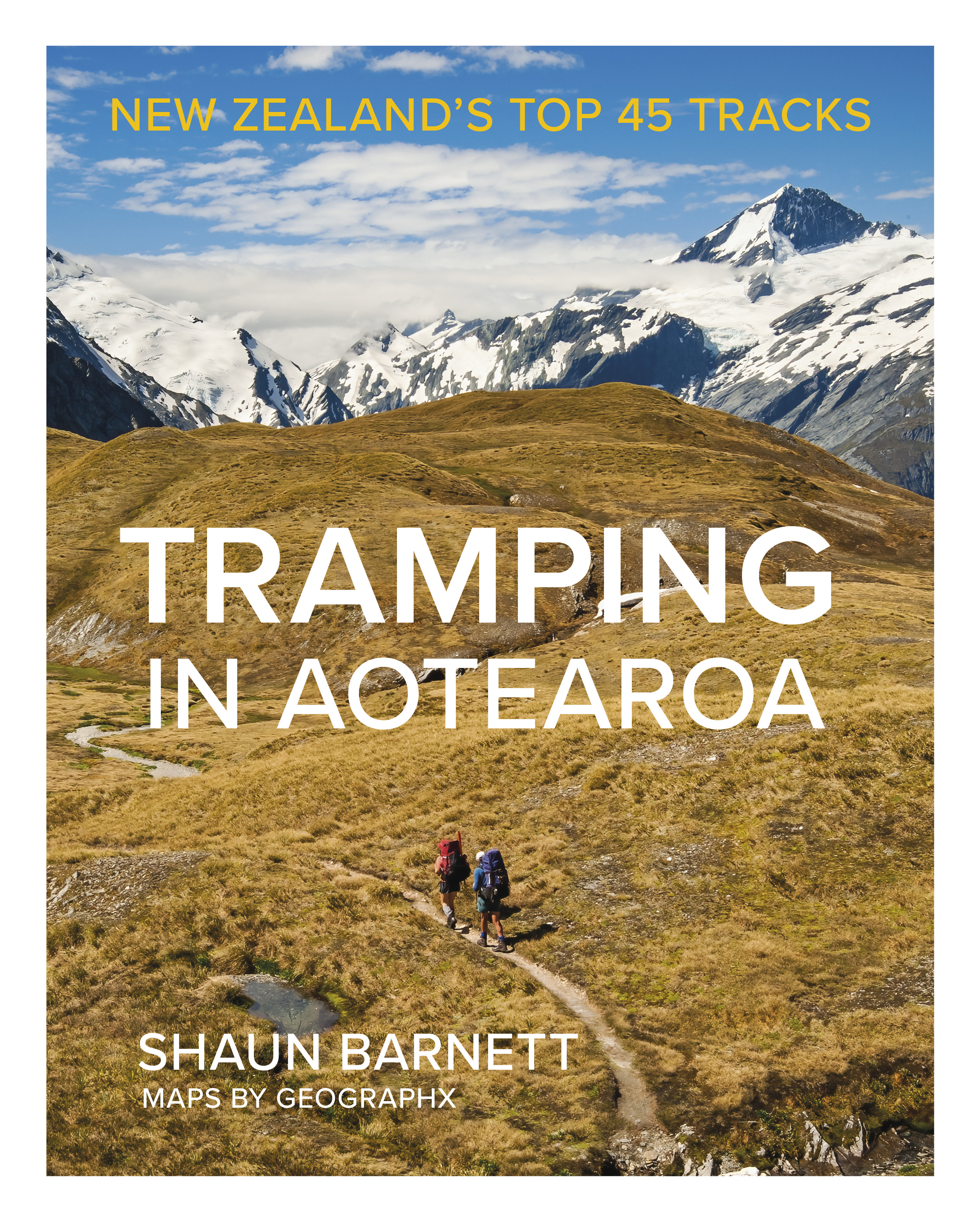 Tramping in Aotearoa: New Zealand’s 45 Top Tracks by Shaun Barnett. Photo / Supplied