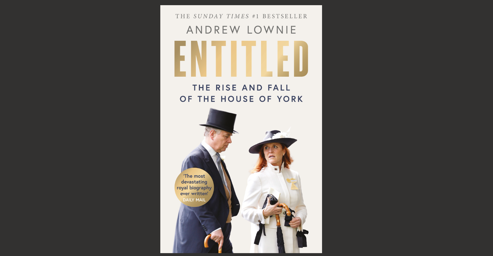 Entitled, by Andrew Lownie (HarperCollins)